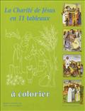 LA CHARITE DE JESUS - EN 11 TABLEAUX A COLORIER