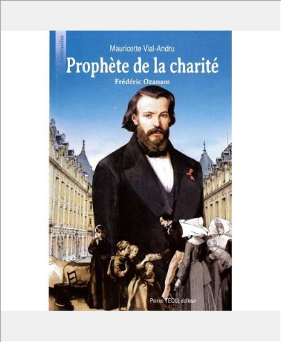 PROPHETE DE LA CHARITE - FREDERIC OZANAM