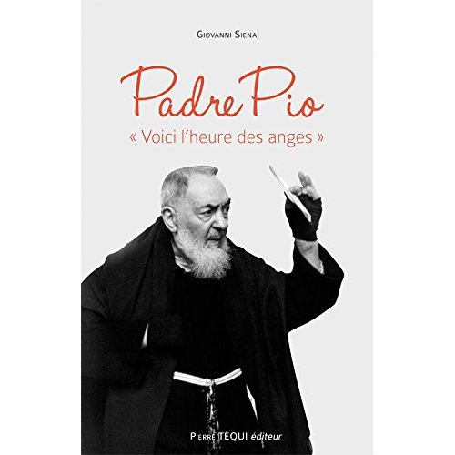 PADRE PIO "VOICI L'HEURE DES ANGES