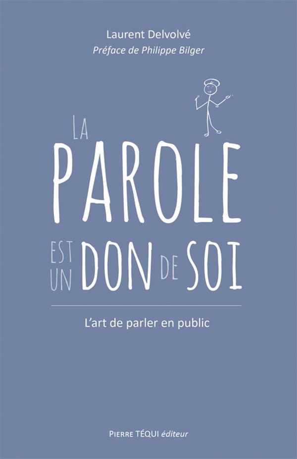 LA PAROLE EST UN DON DE SOI - L'ART DE PARLER EN PUBLIC