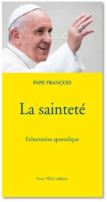 L'APPEL A LA SAINTETE DANS LE MONDE ACTUEL - EXHORTATION APOSTOLIQUE GAUDETE ET EXSULTATE