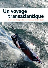 UN VOYAGE TRANSATLANTIQUE - 8 ECRIVAINS DIALOGUENT AVEC 8 MARINS DU VENDEE GLOBE