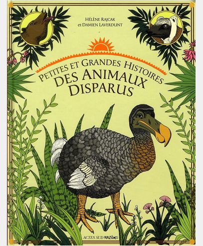 PETITES ET GRANDES HISTOIRES DES ANIMAUX DISPARUS