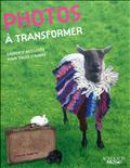 PHOTOS A TRANSFORMER - CAHIER D'ACTIVITES POUR TOUTE L'ANNEE