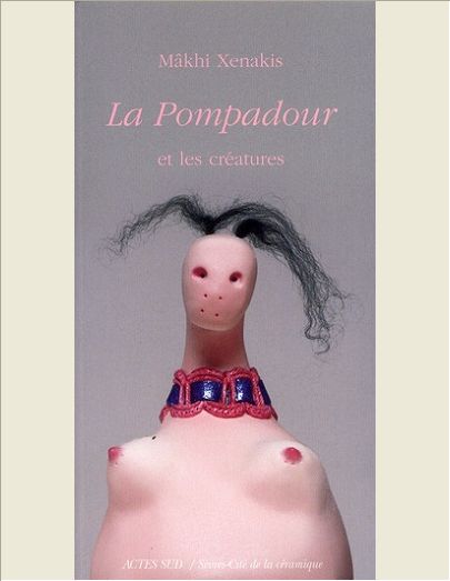 LA POMPADOUR - ET LES CREATURES DE MAKHI XENAKIS