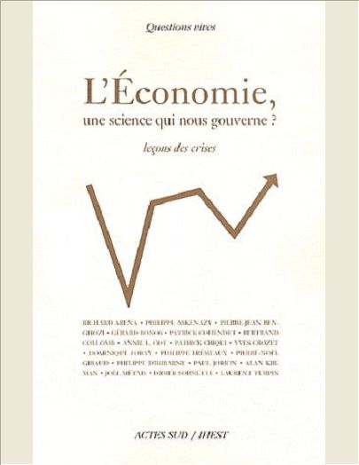 L'ECONOMIE, UNE SCIENCE QUI NOUS GOUVERNE ? - LECONS DES CRISES