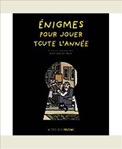 ENIGMES ET MOTS MYSTERES POUR JOUER TOUTE L'ANNEE