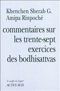 COMMENTAIRES SUR LES TRENTE-SEPT EXERCICES DES BODDHISATTVAS