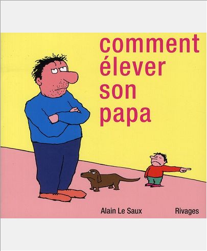 COMMENT ELEVER SON PAPA
