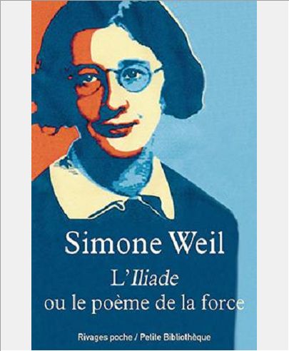 L'ILIADE OU LE POEME DE LA FORCE - ET AUTRES ESSAIS SUR LA GUERRE
