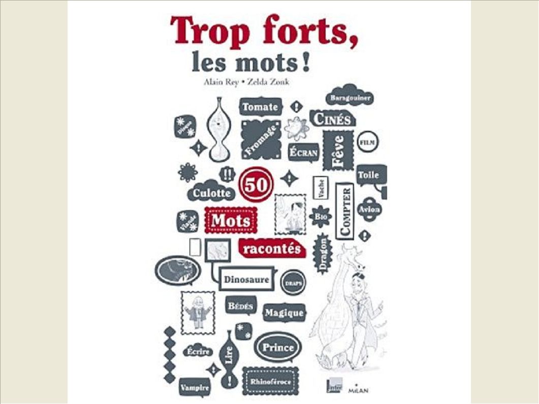 TROP FORTS, LES MOTS !