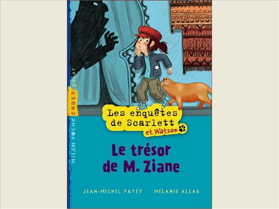 LES ENQUETES DE SCARLETT ET WATSON, TOME 01 - LE TRESOR DE M. ZIANE