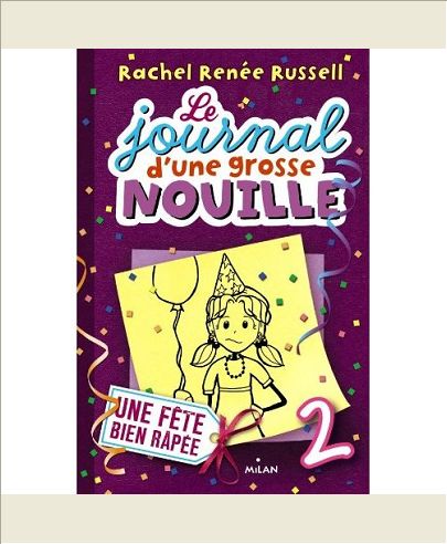LE JOURNAL D'UNE GROSSE NOUILLE, TOME 02 - UNE FETE BIEN RAPEE
