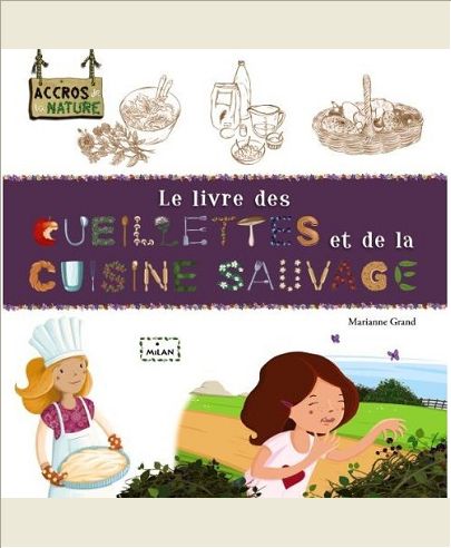 LE LIVRE DES CUEILLETTES ET DE LA CUISINE SAUVAGE