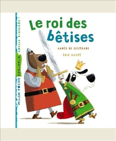 LE ROI DES BETISES - C'EST L'HISTOIRE D'UN ROI MALHEUREUX. ET MALADROIT. CE QUI VA FAIRE AU FINAL...