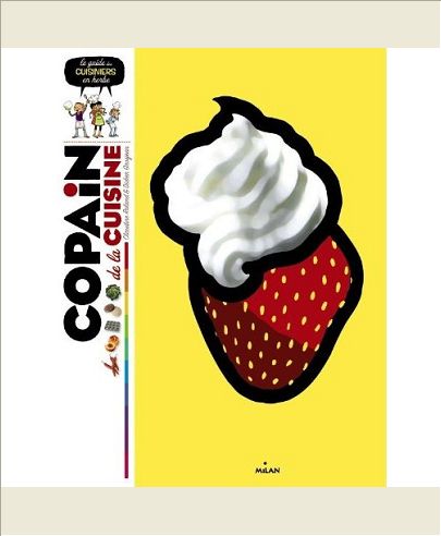 COPAIN DE LA CUISINE - LE GUIDE DES CUISINIERS EN HERBE