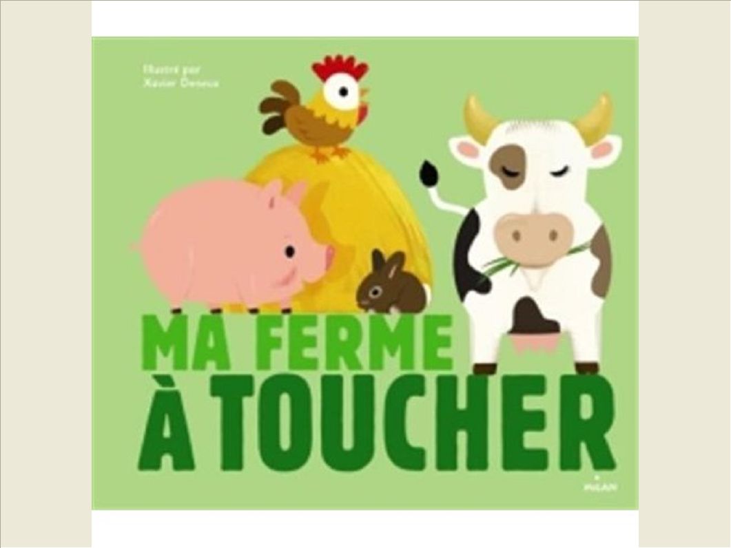 MA FERME A TOUCHER