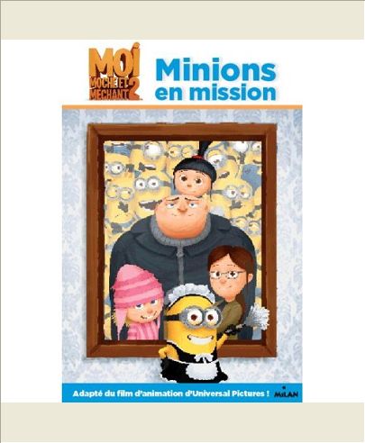 MOI, MOCHE ET MECHANT 2 - MINIONS EN MISSION
