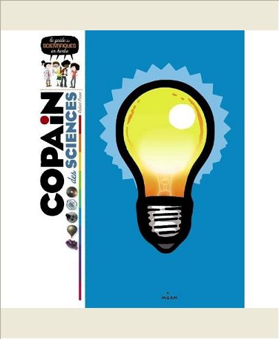 COPAIN DES SCIENCES - LE GUIDE DES SCIENTIFIQUES EN HERBE