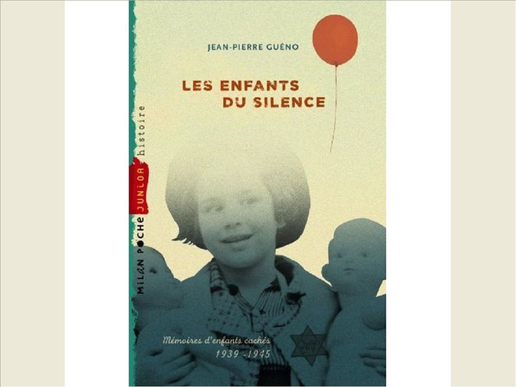 LES ENFANTS DU SILENCE - MEMOIRES D'ENFANTS CACHES 1939-1945