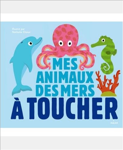 MES ANIMAUX DES MERS A TOUCHER