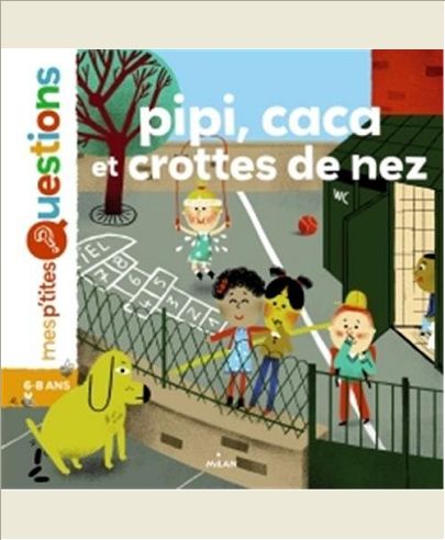 PIPI, CACA ET CROTTES DE NEZ