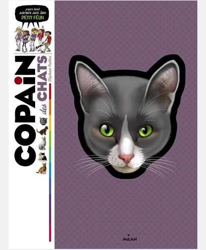 COPAIN DES CHATS - POUR TOUT SAVOIR SUR TON PETIT FELIN