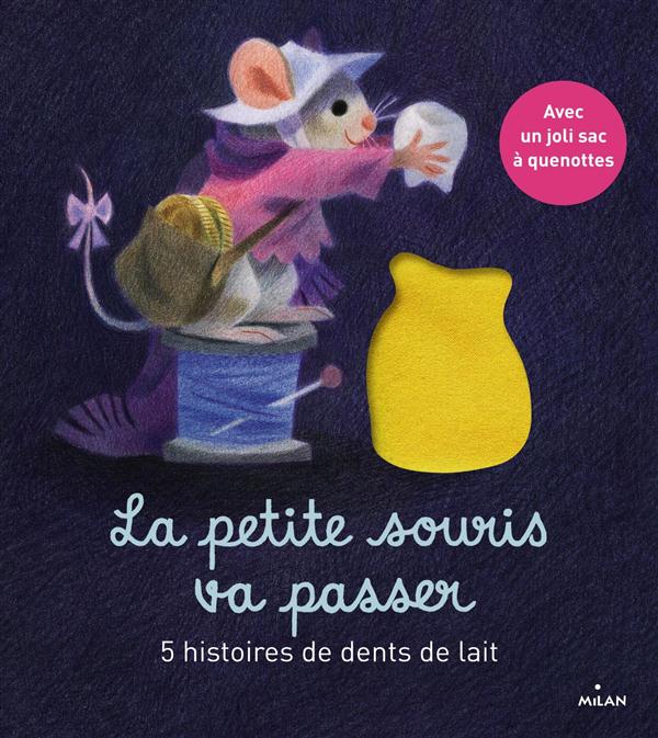 LA PETITE SOURIS VA PASSER - 5 HISTOIRES DE DENTS DE LAIT