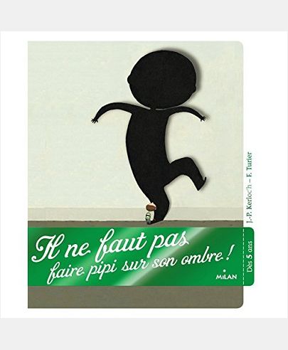 IL NE FAUT PAS FAIRE PIPI SUR SON OMBRE !