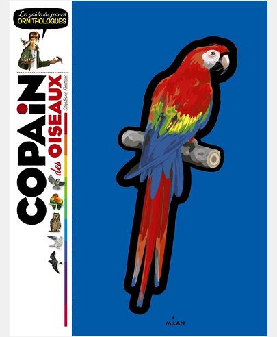 COPAIN DES OISEAUX - LE GUIDE DU JEUNE ORNITHOLOGUE