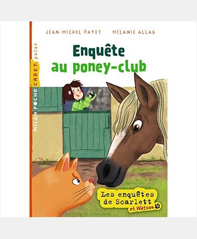 LES ENQUETES DE SCARLETT ET WATSON, TOME 06 - ENQUETE AU PONEY CLUB