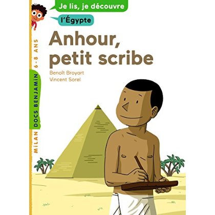 ANHOUR, PETIT SCRIBE - JE LIS, JE DECOUVRE L'EGYPTE