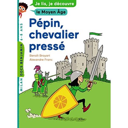 PEPIN, JEUNE CHEVALIER - JE LIS, JE DECOUVRE LA CHEVALERIE