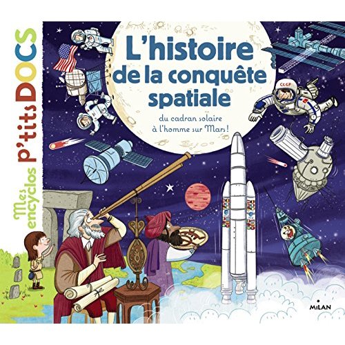 L'HISTOIRE DE LA CONQUETE SPATIALE, DU CADRAN SOLAIRE A L'HOMME SUR MARS - DE BABYLONE JUSQU'A LA PL