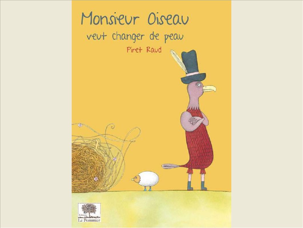 MONSIEUR OISEAU VEUT CHANGER DE PEAU