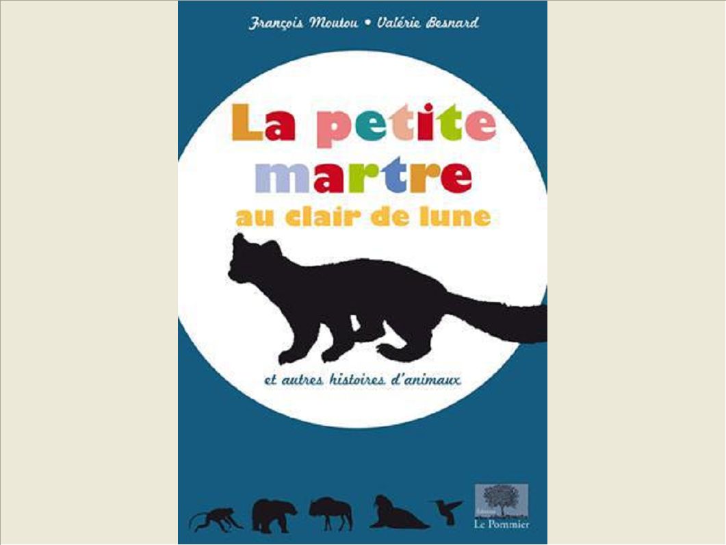 LA PETITE MARTRE AU CLAIR DE LUNE - ET AUTRES HISTOIRES D'ANIMAUX