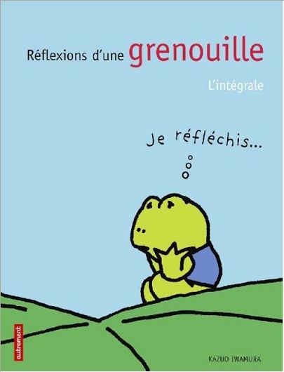 REFLEXIONS D'UNE GRENOUILLE - L'INTEGRALE