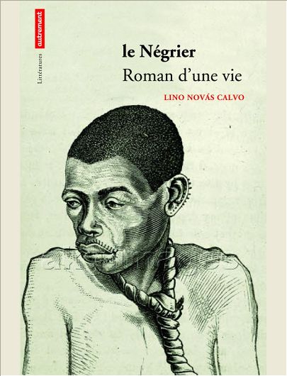 LE NEGRIER - ROMAN D'UNE VIE
