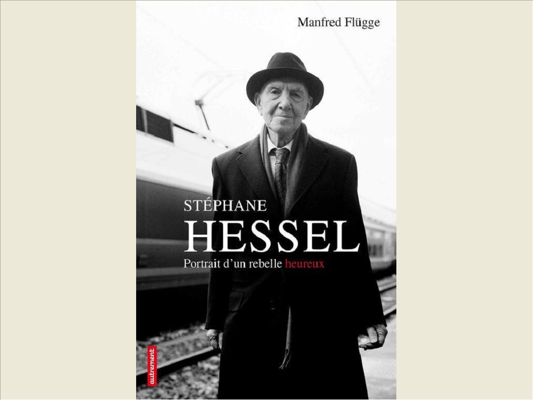 STEPHANE HESSEL - PORTRAIT D'UN REBELLE HEUREUX