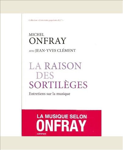 LA RAISON DES SORTILEGES - ENTRETIENS SUR LA MUSIQUE