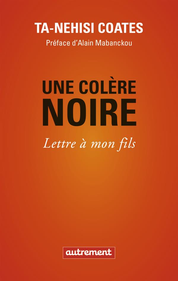 UNE COLERE NOIRE - LETTRE A MON FILS