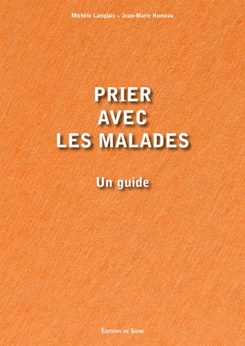 PRIER AVEC LES MALADES, UN GUIDE