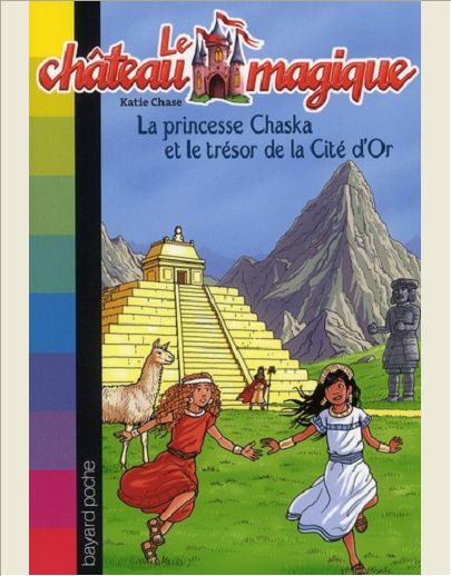 LE CHATEAU MAGIQUE, TOME 12 - LA PRINCESSE CHASKA ET LE TRESOR DE LA CITE D'OR