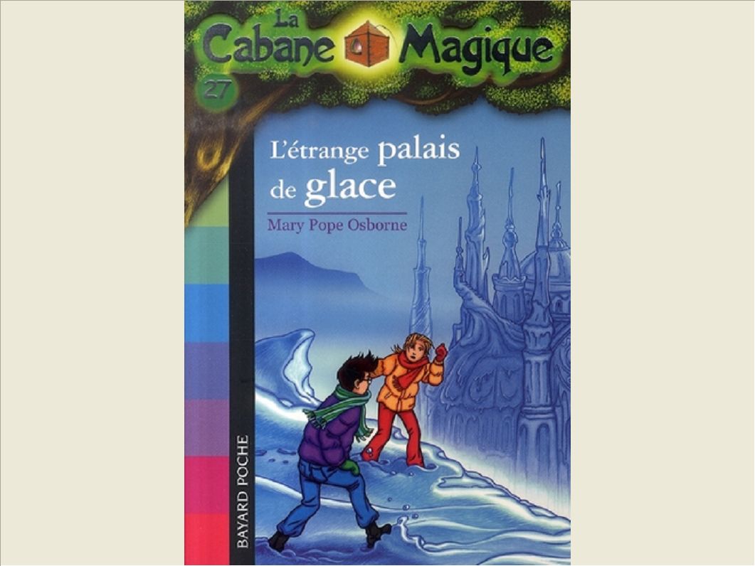 LA CABANE MAGIQUE, TOME 27 - ETRANGE PALAIS DE GLACE