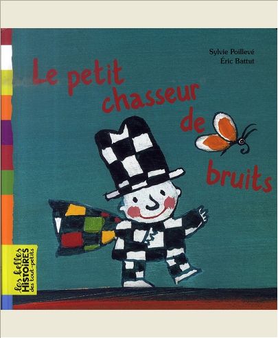 LE PETIT CHASSEUR DE BRUITS
