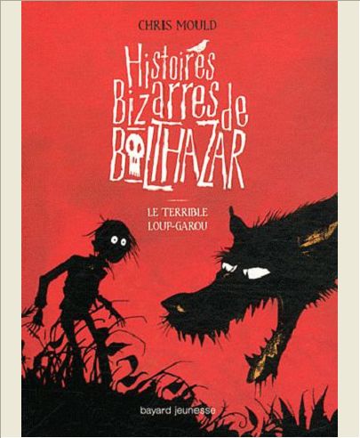 HISTOIRES BIZARRES DE BALTHAZAR, TOME 01 - LE TERRIBLE LOUP-GAROU