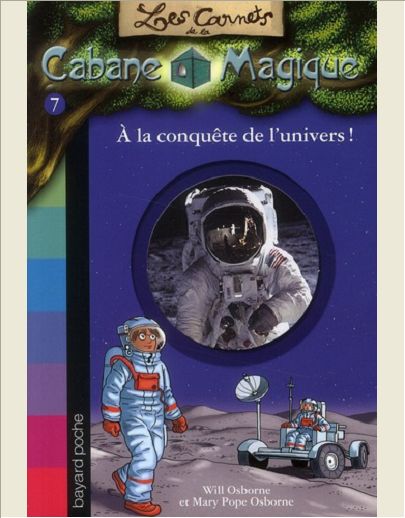 LES CARNETS DE LA CABANE MAGIQUE, TOME 07 - A LA CONQUETE DE L'UNIVERS !