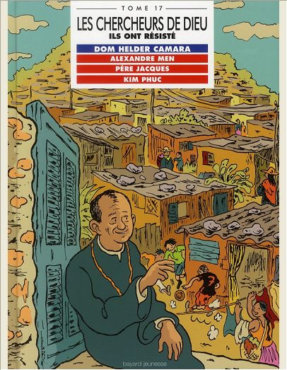 DOM HELDER CAMERA, ALEXANDRE MEN, PERE JACQUES, KIM PHUC, EN BD