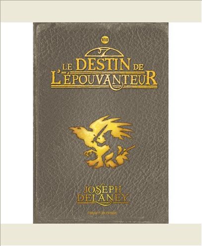L'EPOUVANTEUR, TOME 08 - LE DESTIN DE L'EPOUVANTEUR