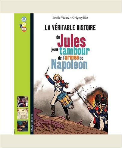 LA VERITABLE HISTOIRE DE JULES, JEUNE TAMBOUR DANS L'ARMEE DE NAPOLEON